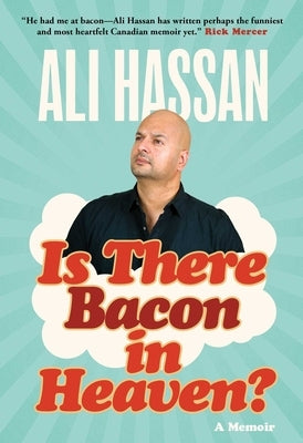 Is There Bacon in Heaven?: A Memoir by Hassan, Ali