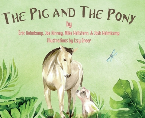 The Pig and The Pony by Helmkamp, Josh And Eric