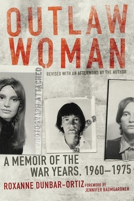 Outlaw Woman: A Memoir of the War Years, 1960-1975 by Dunbar-Ortiz, Roxanne