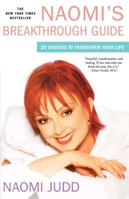 Naomi's Breakthrough Guide: 20 Choices to Transform Your Life by Judd, Naomi