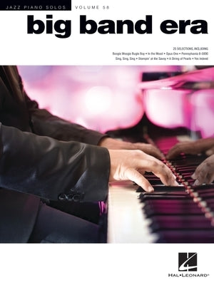 Big Band Era: Jazz Piano Solos Series Volume 58: Jazz Piano Solos Series Volume 58 by Hal Leonard Corp