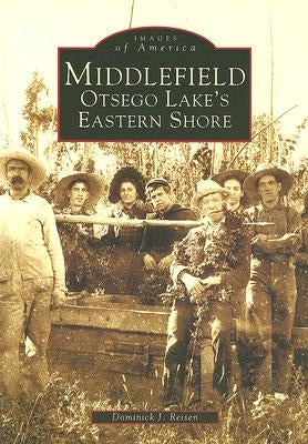 Middlefield: Otsego Lake's Eastern Shore by Reisen, Dominick J.