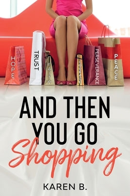 And Then You Go Shopping by B, Karen