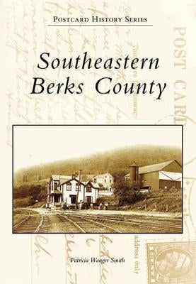 Southeastern Berks County by Wanger Smith, Patricia