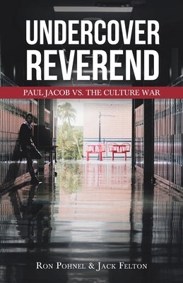 Undercover Reverend: Paul Jacob VS The Culture War by Pohnel, Ron