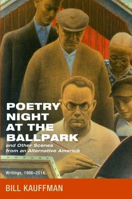Poetry Night at the Ballpark and Other Scenes from an Alternative America by Kauffman, Bill