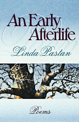 An Early Afterlife: Poems by Pastan, Linda