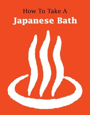 How to Take a Japanese Bath by Koren, Leonard