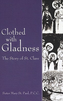 Clothed with Gladness: The Story of St. Clare by St Paul, Mary