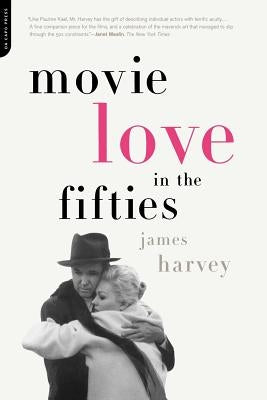 Movie Love in the Fifties by Harvey, James