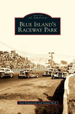 Blue Island's Raceway Park by Kalwasinski, Stan