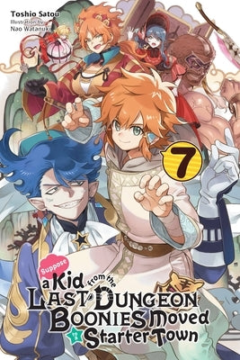 Suppose a Kid from the Last Dungeon Boonies Moved to a Starter Town, Vol. 7 (Light Novel) by Satou, Toshio