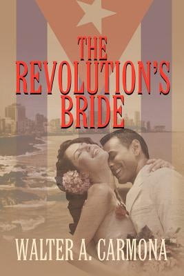 The Revolution's Bride by Carmona, Walter
