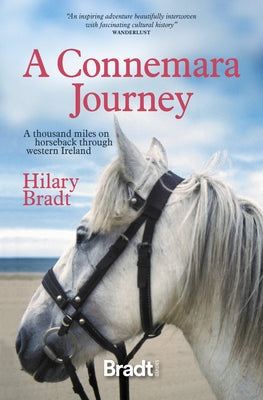 A Connemara Journey: A Thousand Miles on Horseback Through Western Ireland by Bradt, Hilary