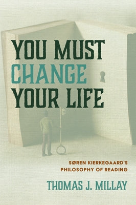You Must Change Your Life by Millay, Thomas J.