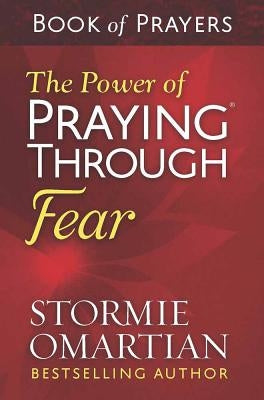 The Power of Praying(r) Through Fear Book of Prayers by Omartian, Stormie