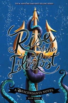 Rise of the Isle of the Lost: A Descendants Novel by de la Cruz, Melissa
