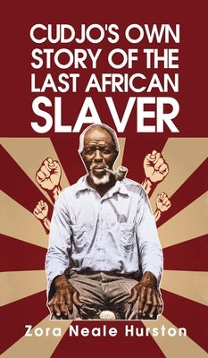 Cudjo's Own Story Of The Last African Slavery Hardcover by Hurston, Zora Neale Neale