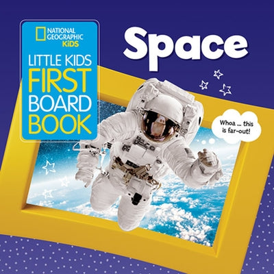 National Geographic Kids Little Kids First Board Book: Space by Musgrave, Ruth A.