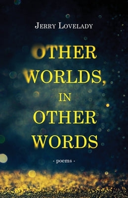 Other Worlds, in Other Words by Lovelady, Jerry
