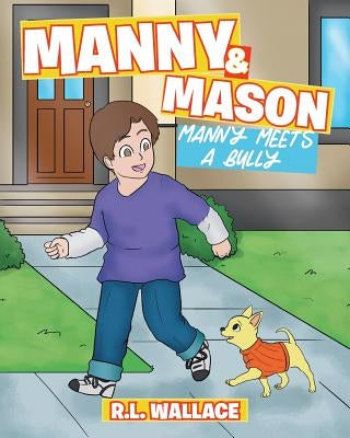 Manny and Mason: Manny Meets a Bully by Wallace, R. L.