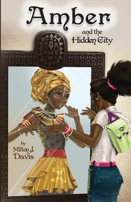 Amber and the Hidden City by Davis, Milton J.