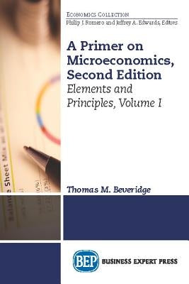 A Primer on Microeconomics, Second Edition, Volume I: Fundamentals of Exchange by Beveridge, Thomas M.