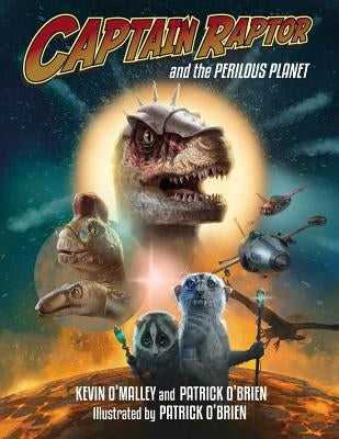 Captain Raptor and the Perilous Planet by O'Malley, Kevin