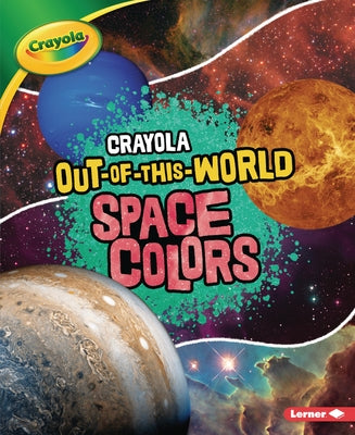 Crayola (R) Out-Of-This-World Space Colors by Waxman, Laura Hamilton
