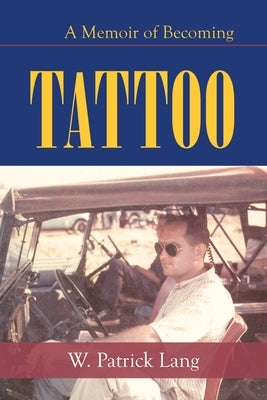 Tattoo: A Memoir of Becoming by Lang, W. Patrick