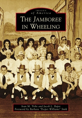 The Jamboree in Wheeling by Tribe, Ivan M.