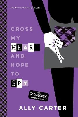 Cross My Heart and Hope to Spy (10th Anniversary Edition) by Carter, Ally