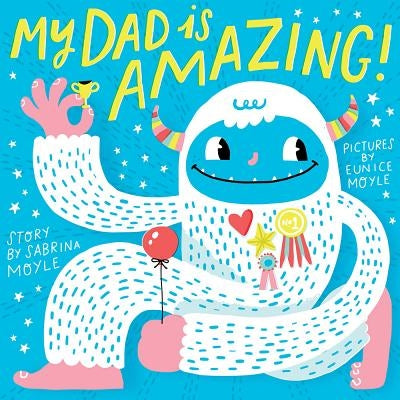 My Dad Is Amazing by Moyle, Sabrina