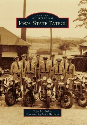 Iowa State Patrol by Fisher, Scott M.