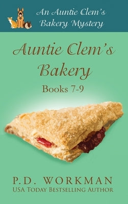 Auntie Clem's Bakery 7-9: Cozy Culinary & Pet Mysteries by Workman, P. D.
