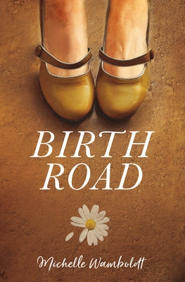 Birth Road by Wamboldt, Michelle