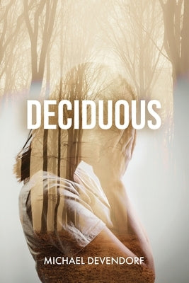 Deciduous by Devendorf, Michael