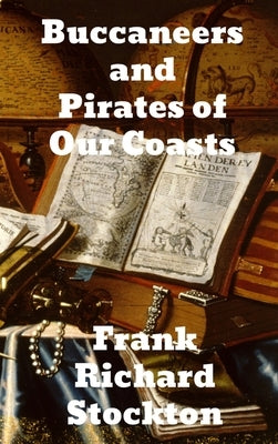Buccaneers and Pirates of Our Coasts by Stockton, Frank Richard