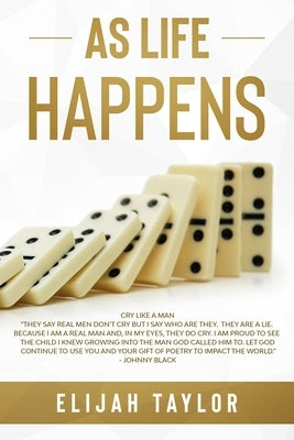 As Life Happens by Taylor, Elijah