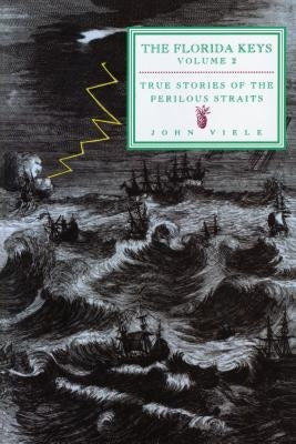 True Stories of the Perilous Straits: The Florida Keys Volume 2 by Viele, John