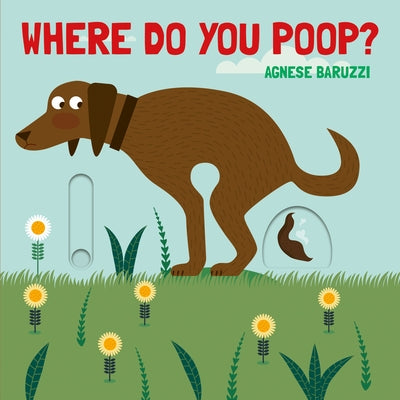 Where Do You Poop? by Baruzzi, Agnese