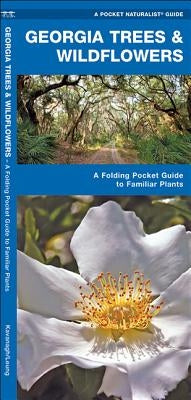 Georgia Trees & Wildflowers: A Folding Pocket Guide to Familiar Species by Kavanagh, James