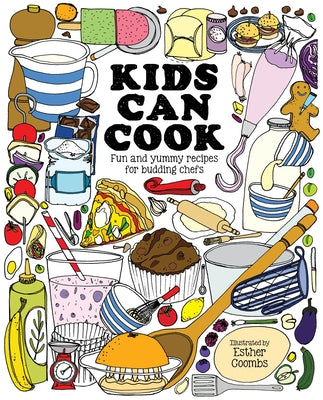 Kids Can Cook: Fun and Yummy Recipes for Budding Chefs by Coombs Esther