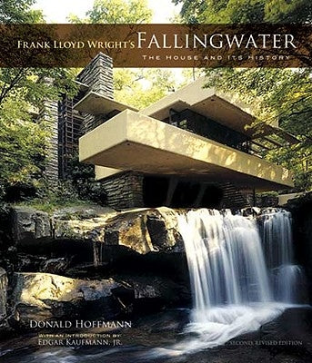 Frank Lloyd Wright's Fallingwater: The House and Its History, Second, Revised Edition by Hoffmann, Donald