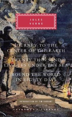 Journey to the Center of the Earth, Twenty Thousand Leagues Under the Sea, Round the World in Eighty Days by Verne, Jules