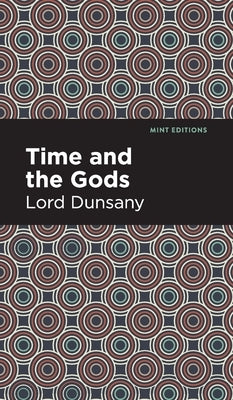 Time and the Gods by Dunsany, Lord