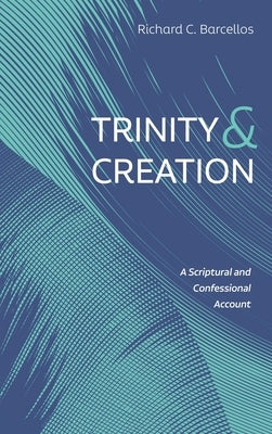 Trinity and Creation by Barcellos, Richard C.