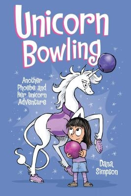 Unicorn Bowling (Phoebe and Her Unicorn Series Book 9), Volume 9: Another Phoebe and Her Unicorn Adventure by Simpson, Dana
