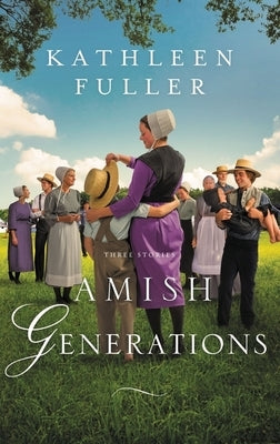 Amish Generations: Three Stories by Fuller, Kathleen