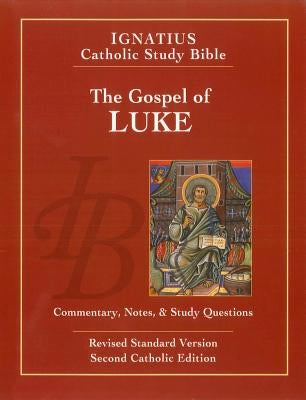 The Gospel of Luke (2nd Ed.): Ignatius Catholic Study Bible by Hahn, Scott